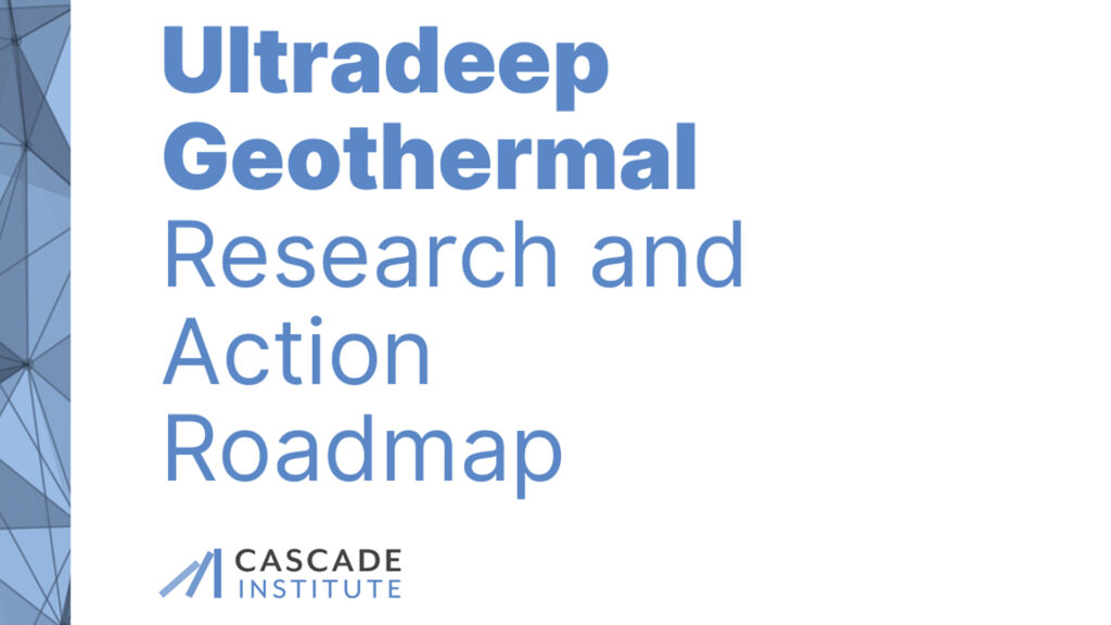 Cascade Institute publishes roadmap for ultradeep geothermal power in Canada