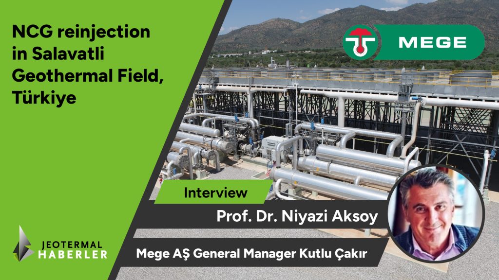 Interview – NCG reinjection in Salavatli Geothermal Field, Türkiye