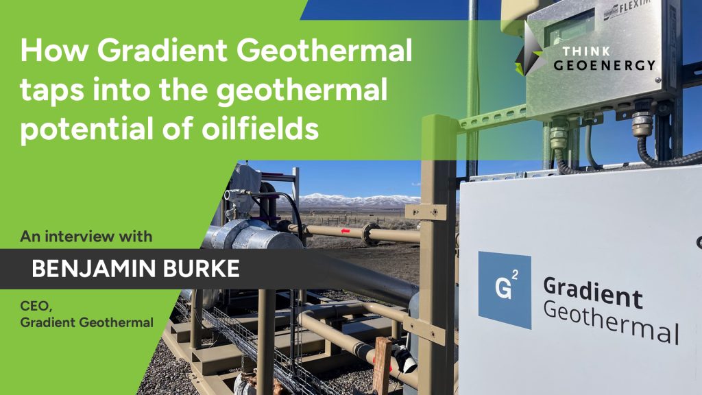 Interview – How Gradient Geothermal taps into the geothermal potential of oilfields