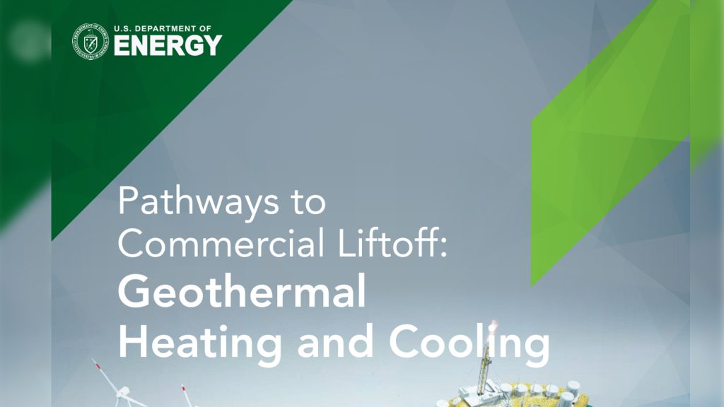 US DOE publishes report on Commercial Liftoff of geothermal heating and cooling